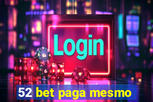 52 bet paga mesmo